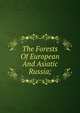 The Forests Of European And Asiatic Russia;, 