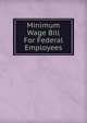 Minimum Wage Bill For Federal Employees, 