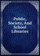 Public, Society, And School Libraries, 