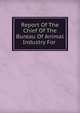 Report Of The Chief Of The Bureau Of Animal Industry For ., 