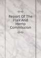 Report Of The Flax And Hemp Commission, 