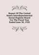 Report Of The United States Interdepartmental Social Hygiene Board For The Fiscal Year Ended June 30, 1920, 