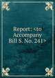 Report: <to Accompany Bill S. No. 241>, 