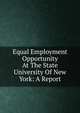 Equal Employment Opportunity At The State University Of New York: A Report, 