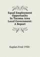 Equal Employment Opportunity In Tacoma Area Local Government: A Report, Kaplan Fred 1950- 