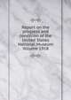 Report on the progress and condition of the United States National Museum Volume 1918, 
