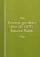 Franco-german War Of 1870. Source Book, 