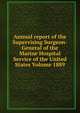 Annual report of the Supervising Surgeon-General of the Marine Hospital Service of the United States Volume 1889, 
