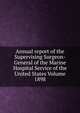 Annual report of the Supervising Surgeon-General of the Marine Hospital Service of the United States Volume 1898, 