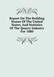 Report On The Building Stones Of The United States, And Statistics Of The Quarry Industry For 1880, 