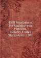 Drill Regulations For Machine-gun Platoons, Infantry, United States Army. 1909, 