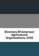 Directory Of American Agricultural Organizations, 1920, 