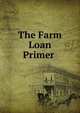 The Farm Loan Primer ., 