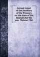 Annual report of the Secretary of the Treasury on the state of the finances for the year Volume 1961, 