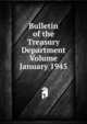 Bulletin of the Treasury Department Volume January 1945, 