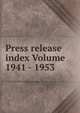 Press release index Volume 1941 - 1953, 