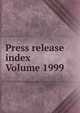 Press release index Volume 1999, 