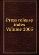 Press release index Volume 2003, 