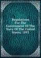 Regulations For The Government Of The Navy Of The United States, 1893, 