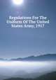 Regulations For The Uniform Of The United States Army, 1917, 