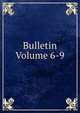 Bulletin Volume 6-9, 