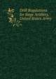 Drill Regulations for Siege Artillery, United States Army, 