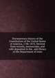 Documentary history of the Constitution of the United States of America, 1786-1870. Derived from records, manuscripts, and rolls deposited in the . and library of the Department of state, 