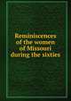 Reminiscences of the women of Missouri during the sixties, 