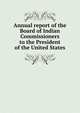 Annual report of the Board of Indian Commissioners to the President of the United States, 