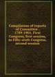 Compilation of reports of Committee . 1789-1901, First Congress, first session, to Fifty-sixth Congress, second session, 