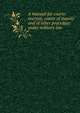 A manual for courts-martial, courts of inquiry and of other procedure under military law, 