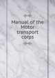 Manual of the Motor transport corps, 