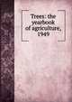 Trees: the yearbook of agriculture, 1949, 