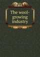 The wool-growing industry, 
