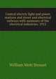 Central electric light and power stations and street and electrical railways with summary of the electrical industries. 1912, Steuart, William Mott, 1861- 