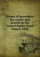 Forms of procedure for courts and boards in the United States Coast Guard, 1916, 