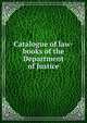 Catalogue of law-books of the Department of Justice, 