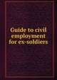 Guide to civil employment for ex-soldiers, 