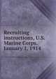 Recruiting instructions, U.S. Marine Corps. January 1, 1914, 