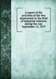 A report of the activities of the War department in the field of industrial relations during the war. September 15, 1919, 