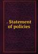 . Statement of policies, 