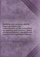Banking and currency reform. Hearings before the subcommittee of the Committee on banking and currency, House of representatives, charged with . constructive legislation thereon ., 