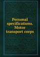 Personal specifications. Motor transport corps, 