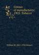 Census of manufactures: 1905. Tobacco, Steuart, William Mott, 1861- 