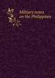 Military notes on the Philippines, 