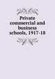 Private commercial and business schools, 1917-18, 