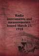 Radio instruments and measurements. Issued March 23, 1918, 