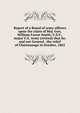 Report of a Board of army officers upon the claim of Maj. Gen. William Farrar Smith; U.S.V., major U.S. Army (retired) that he, and not General . the relief of Chattanooga in October, 1863, 