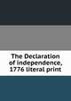 The Declaration of independence, 1776 literal print, 