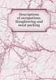 Descriptions of occupations. Slaughtering and meat packing, 